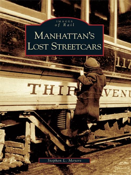 Cover of the book Manhattan's Lost Streetcars by Stephen L. Meyers, Arcadia Publishing Inc.