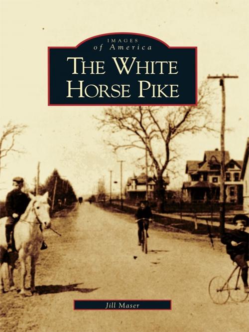 Cover of the book The White Horse Pike by Jill Maser, Arcadia Publishing Inc.