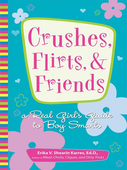 Cover of the book Crushes, Flirts, And Friends by Erika V Shearin Karres, Adams Media