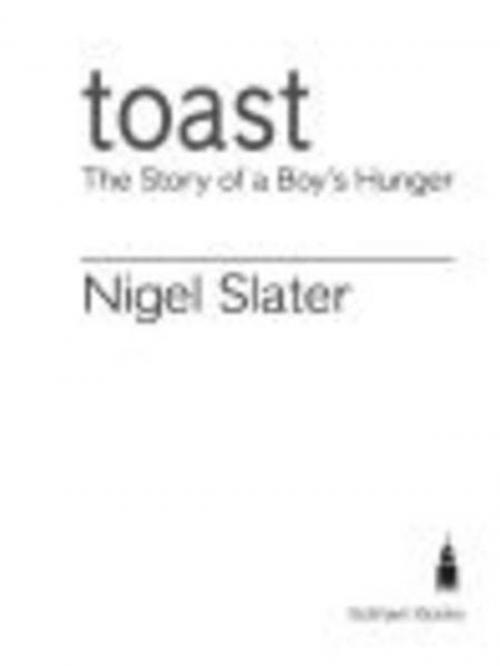 Cover of the book Toast by Nigel Slater, Penguin Publishing Group