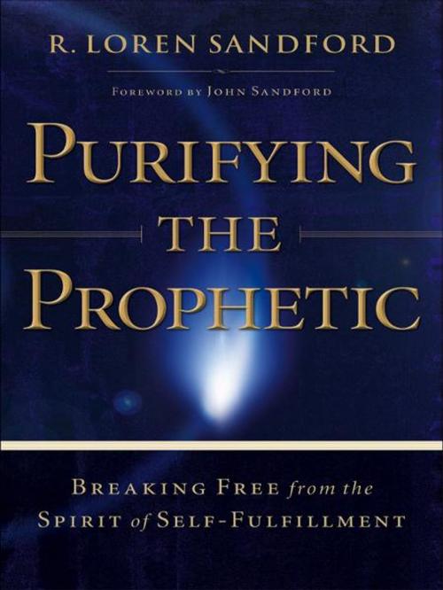 Cover of the book Purifying the Prophetic by R. Loren Sandford, Baker Publishing Group