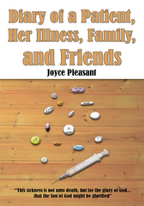 Cover of the book Diary of a Patient, Her Illness, Family, and Friends by Joyce Pleasant, AuthorHouse