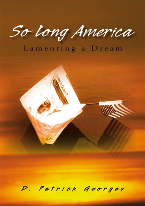 Cover of the book So Long America by D. Patrick Georges, Xlibris US