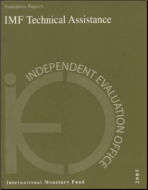 Cover of the book Ieo Evaluation Report IMF Technical Assistance 2005 by International Monetary Fund. Independent Evaluation Office, INTERNATIONAL MONETARY FUND