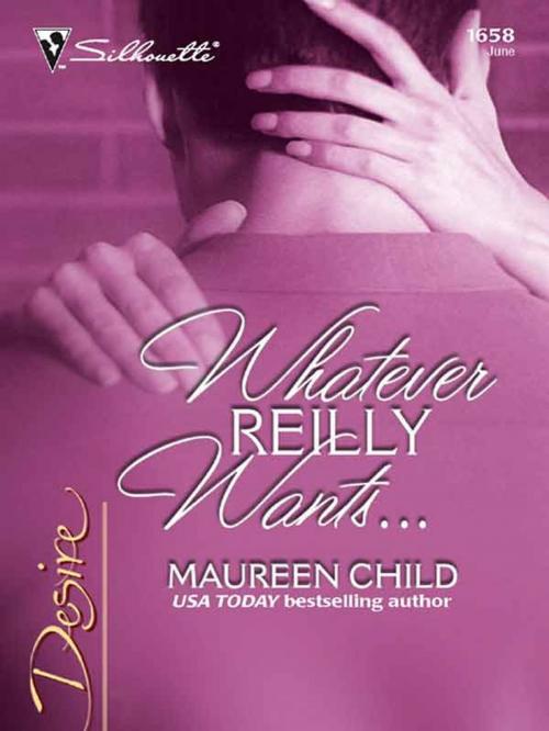 Cover of the book Whatever Reilly Wants... by Maureen Child, Silhouette