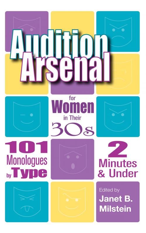 Cover of the book Audition Arsenal for Women in their 30's: 101 Monologues by Type, 2 Minutes & Under by Janet B. Milstein, Smith and Kraus Inc