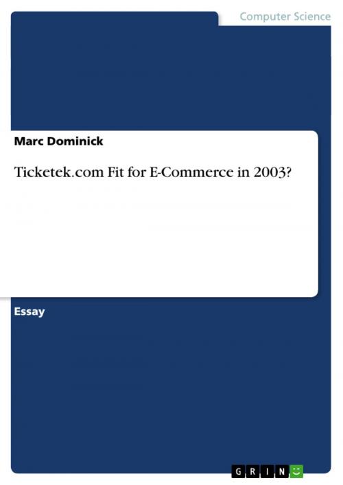 Cover of the book Ticketek.com Fit for E-Commerce in 2003? by Marc Dominick, GRIN Publishing