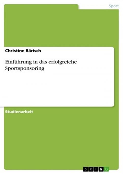 Cover of the book Einführung in das erfolgreiche Sportsponsoring by Christine Bärisch, GRIN Verlag