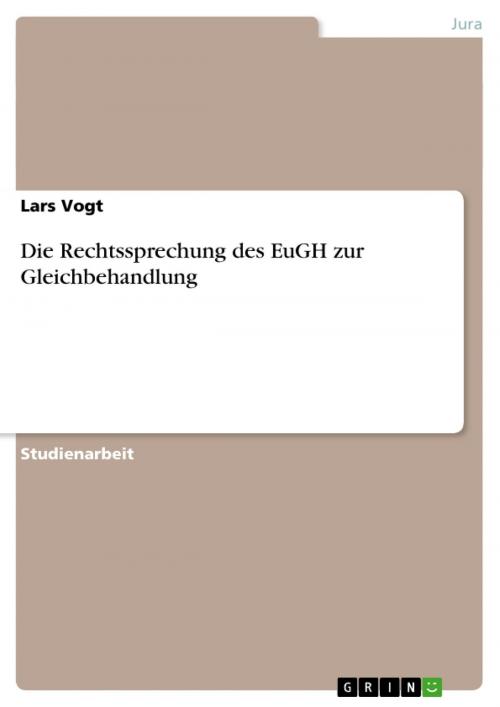 Cover of the book Die Rechtssprechung des EuGH zur Gleichbehandlung by Lars Vogt, GRIN Verlag