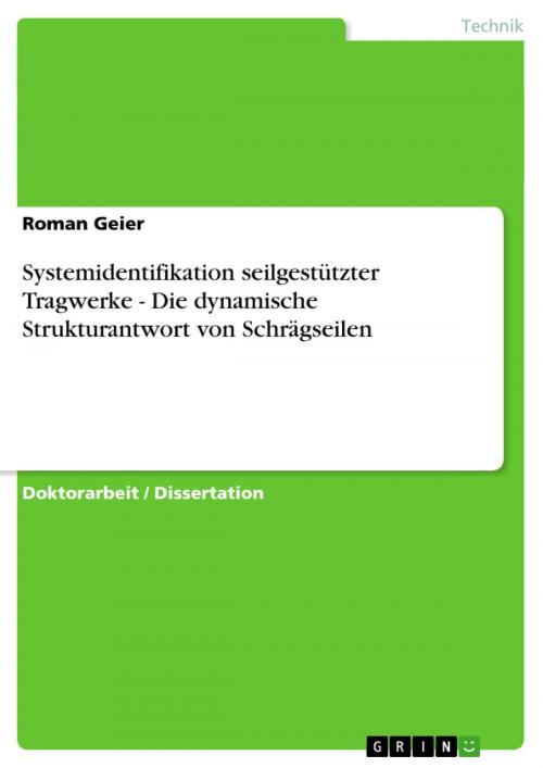 Cover of the book Systemidentifikation seilgestützter Tragwerke - Die dynamische Strukturantwort von Schrägseilen by Roman Geier, GRIN Verlag