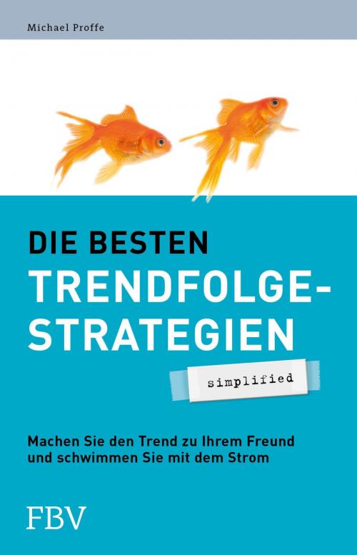 Cover of the book Die besten Trendfolgestrategien - simplified by Michael Proffe, FinanzBuch Verlag