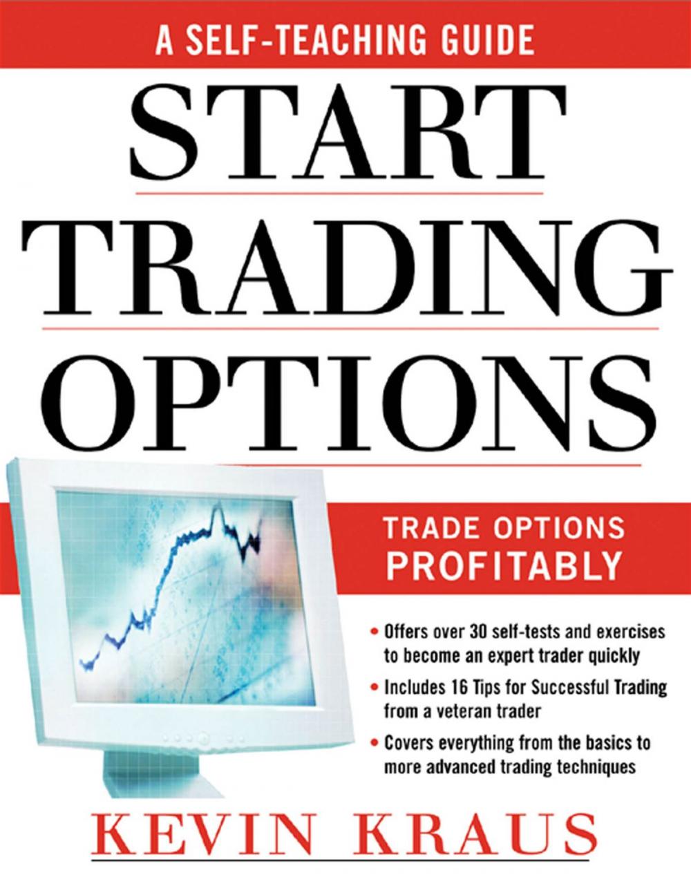 Big bigCover of How to Start Trading Options : A Self-Teaching Guide for Trading Options Profitably: A Self-Teaching Guide for Trading Options Profitably