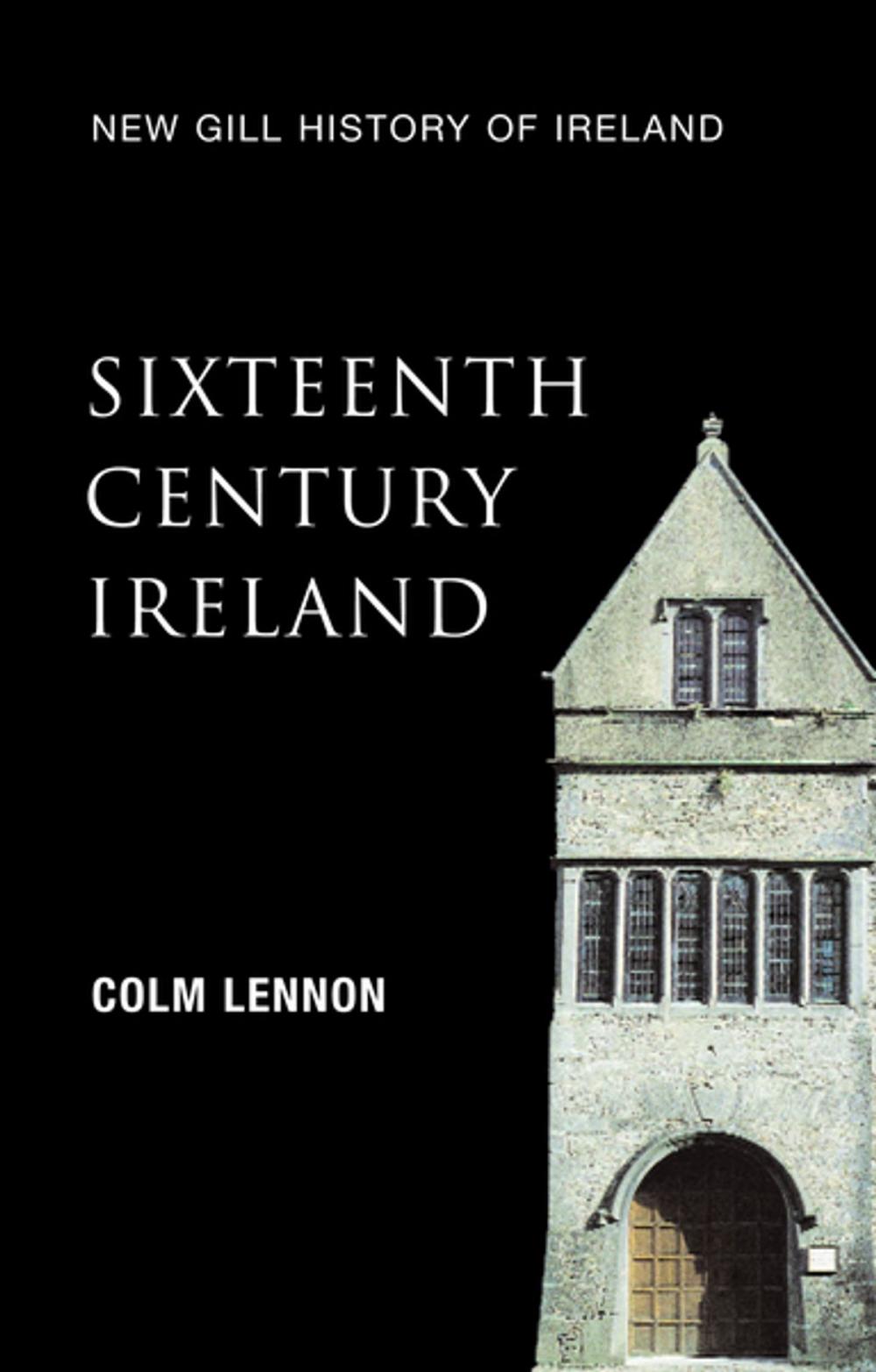 Big bigCover of Sixteenth-Century Ireland (New Gill History of Ireland 2)