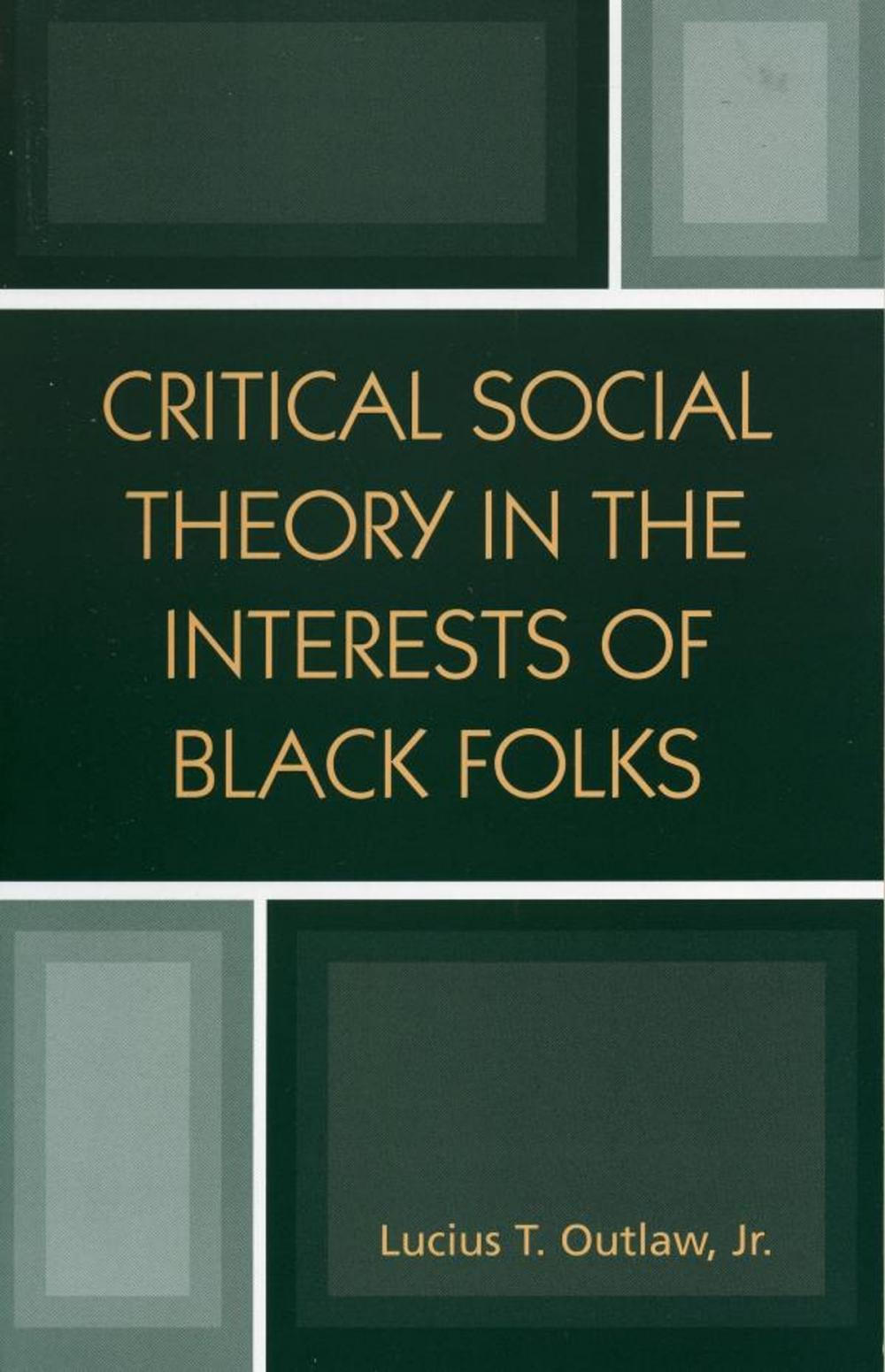 Big bigCover of Critical Social Theory in the Interests of Black Folks