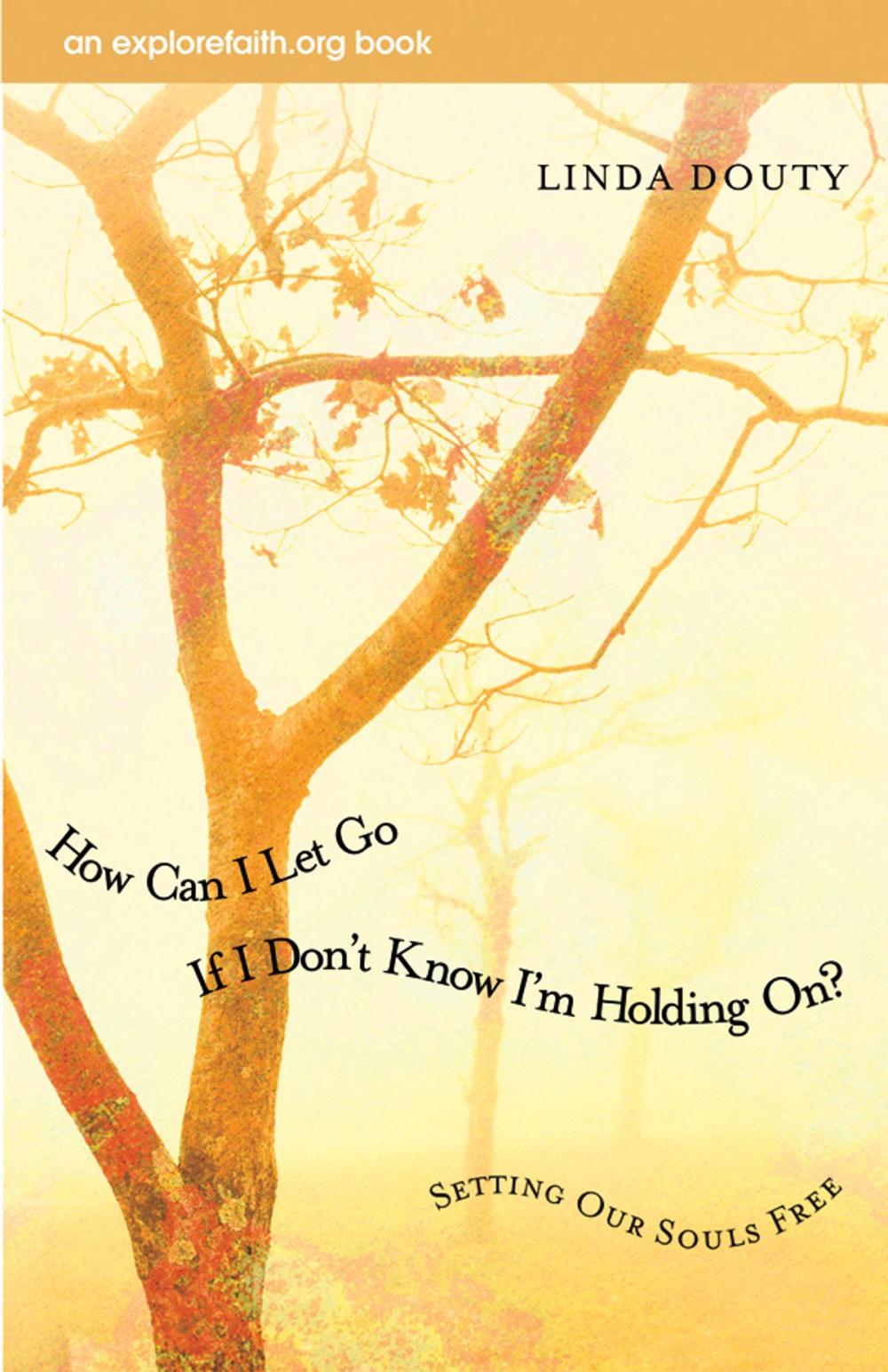 Big bigCover of How Can I Let Go If I Don't Know I'm Holding On?