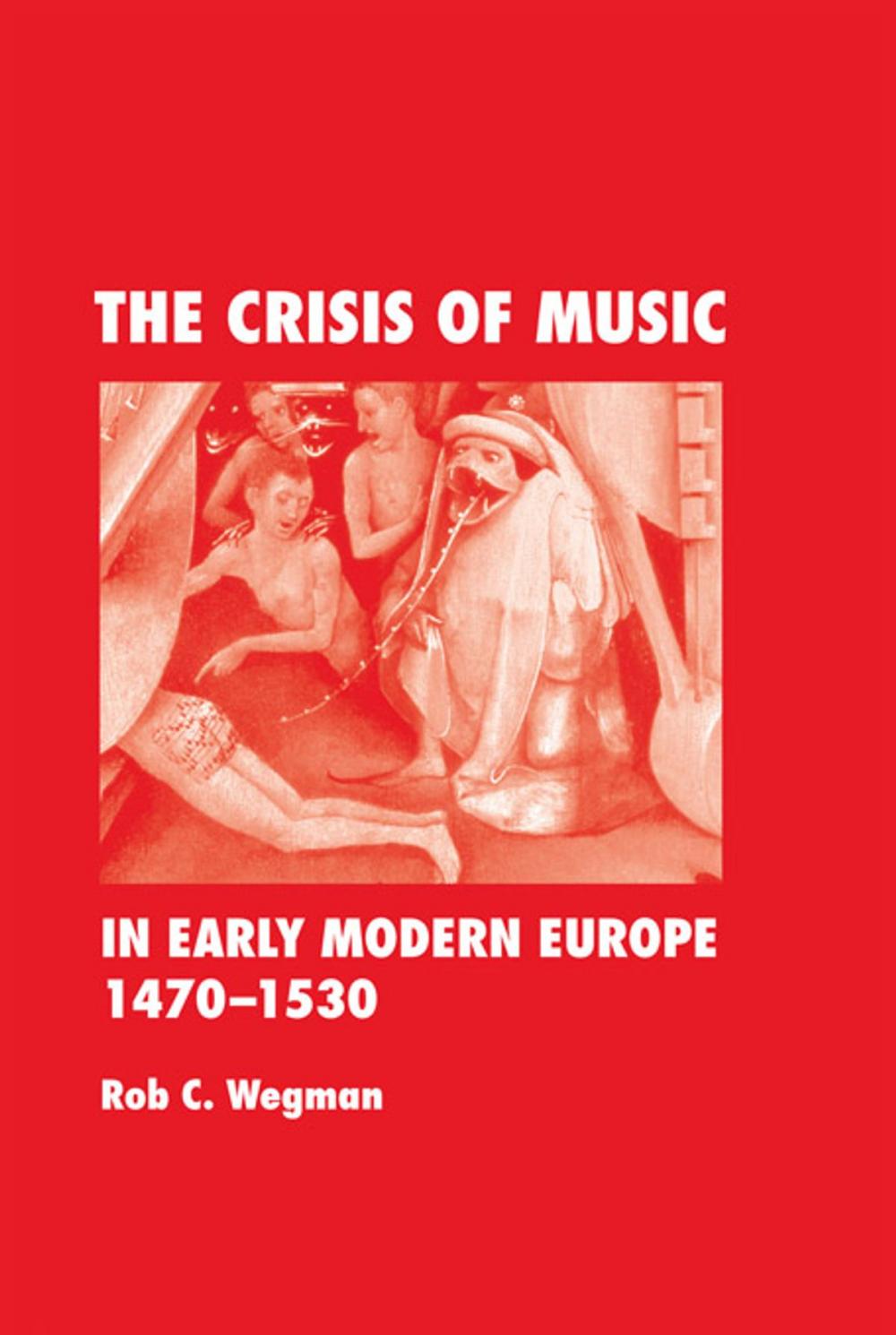 Big bigCover of The Crisis of Music in Early Modern Europe, 1470-1530