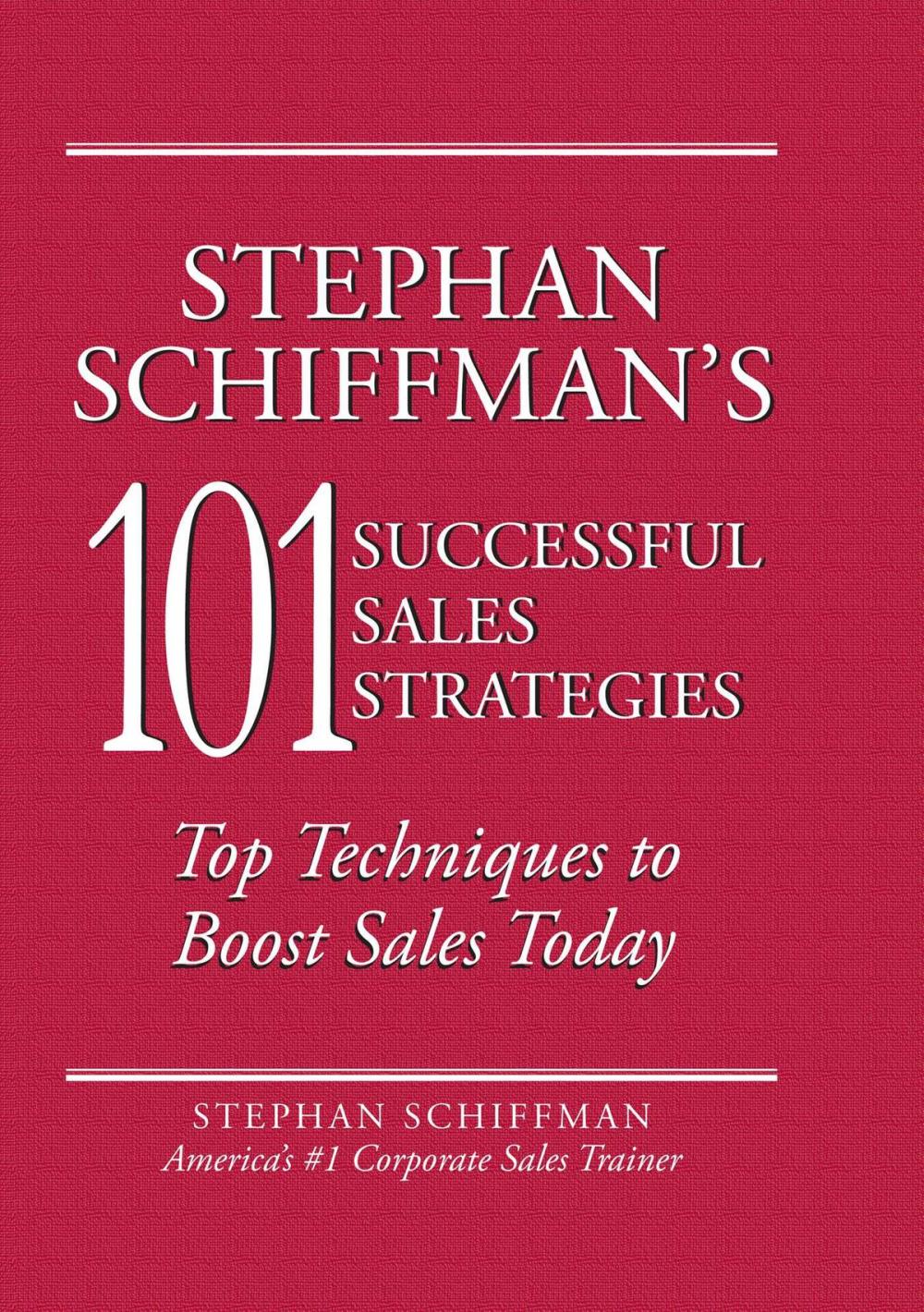 Big bigCover of Stephan Schiffman's 101 Successful Sales Strategies