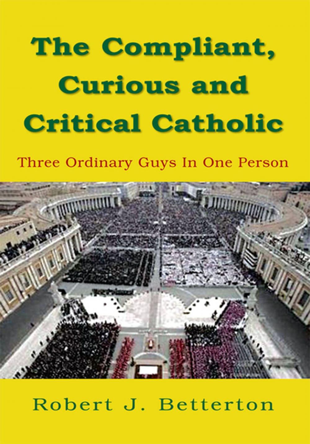 Big bigCover of The Compliant, Curious and Critical Catholic