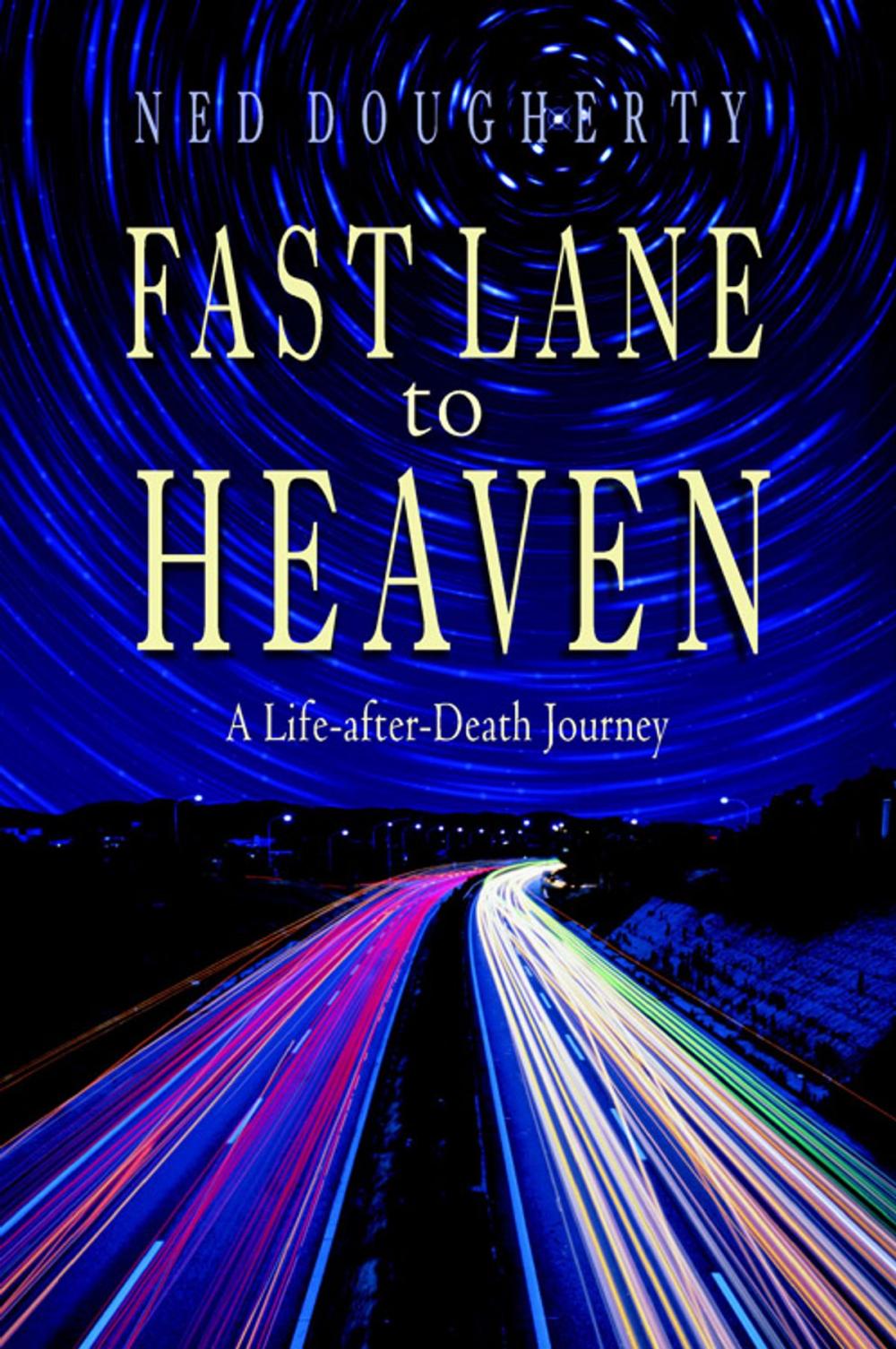 Big bigCover of Fast Lane to Heaven: A Life-After-Death Journey