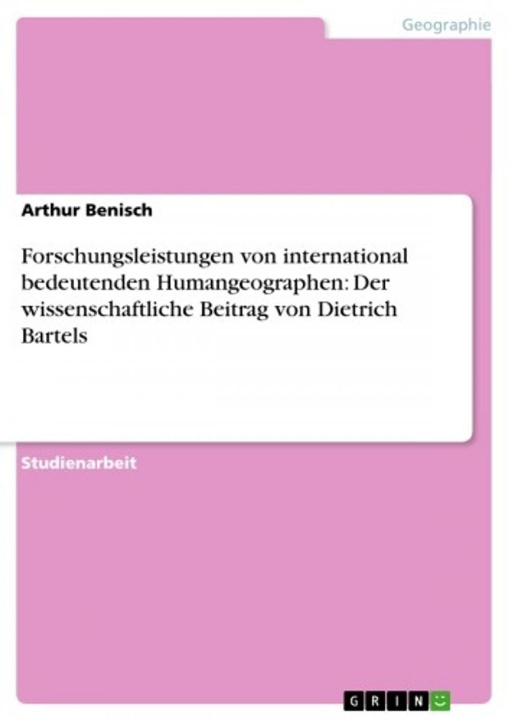 Big bigCover of Forschungsleistungen von international bedeutenden Humangeographen: Der wissenschaftliche Beitrag von Dietrich Bartels