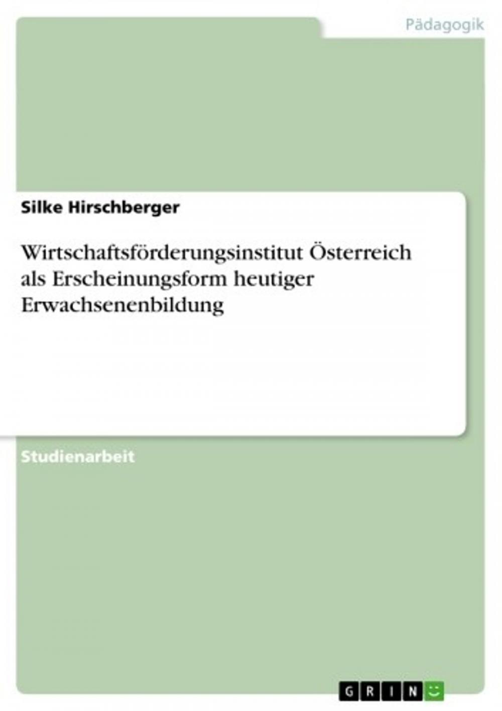 Big bigCover of Wirtschaftsförderungsinstitut Österreich als Erscheinungsform heutiger Erwachsenenbildung