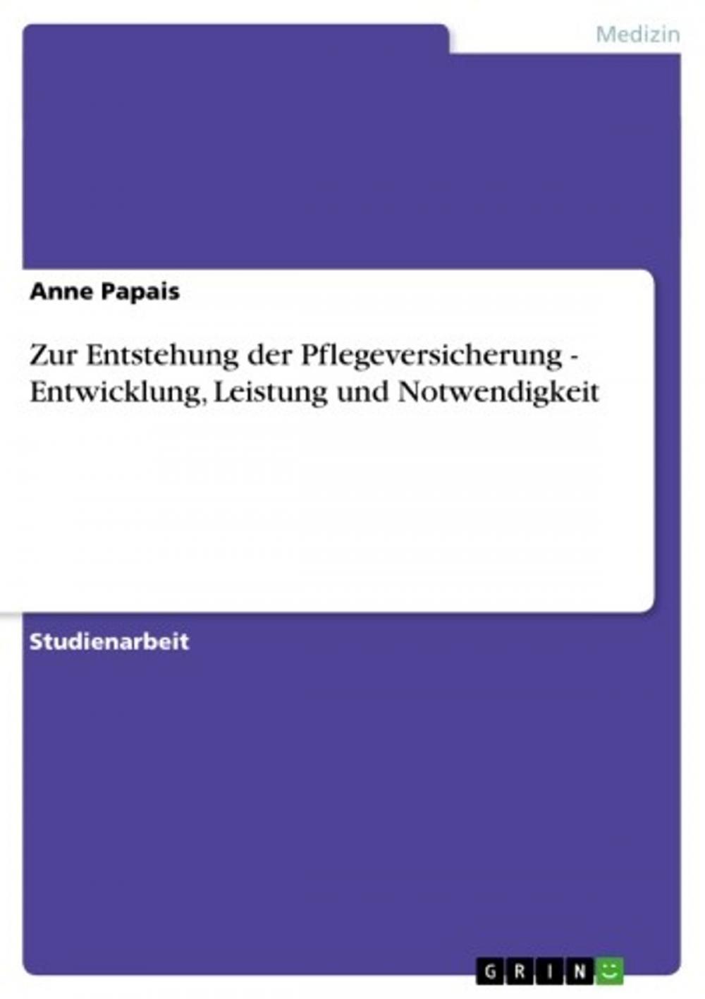 Big bigCover of Zur Entstehung der Pflegeversicherung - Entwicklung, Leistung und Notwendigkeit