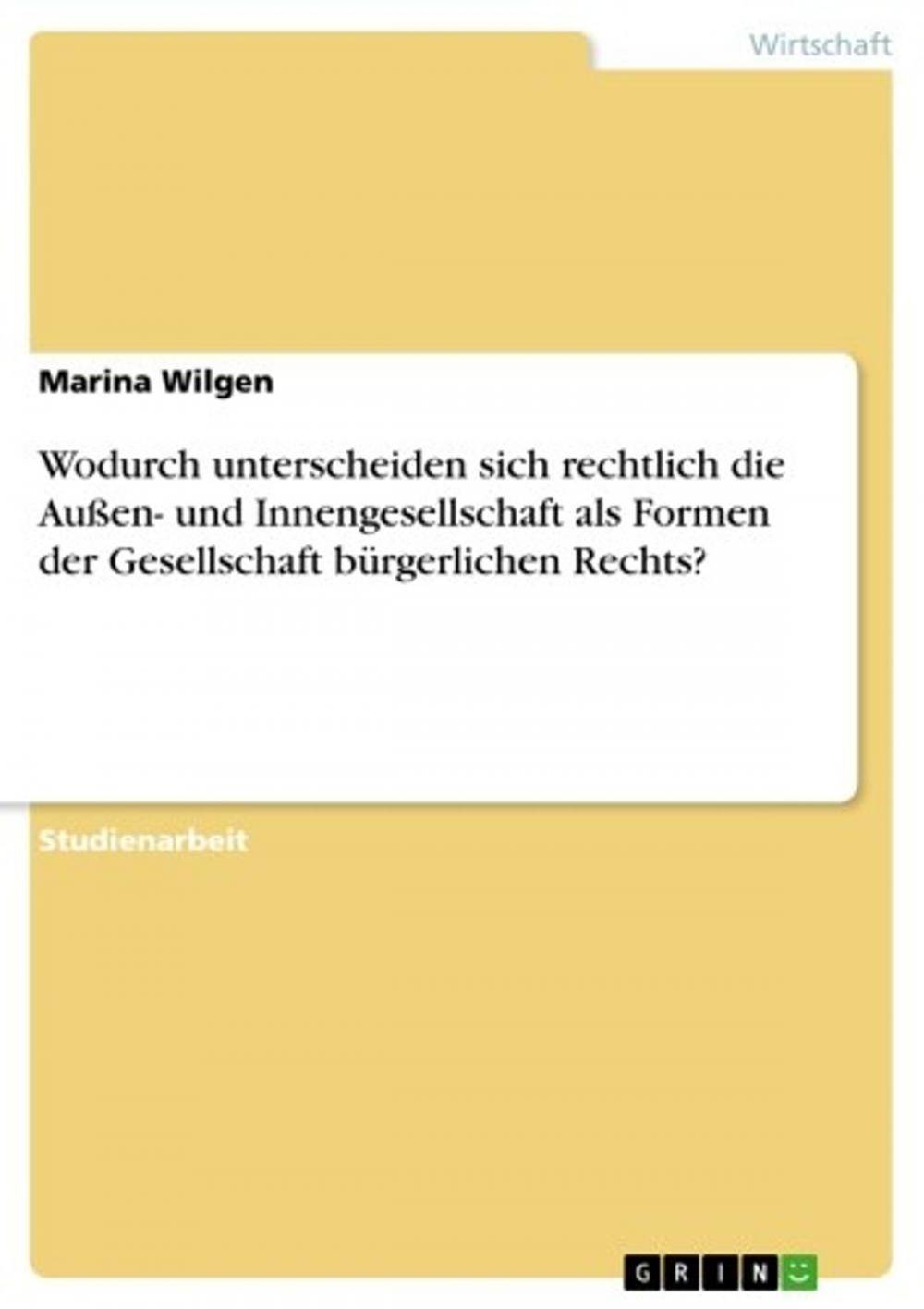 Big bigCover of Wodurch unterscheiden sich rechtlich die Außen- und Innengesellschaft als Formen der Gesellschaft bürgerlichen Rechts?