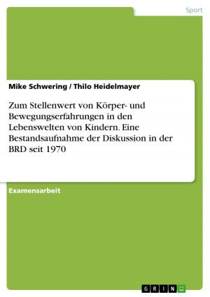 Cover of the book Zum Stellenwert von Körper- und Bewegungserfahrungen in den Lebenswelten von Kindern. Eine Bestandsaufnahme der Diskussion in der BRD seit 1970 by Stefan Liehr