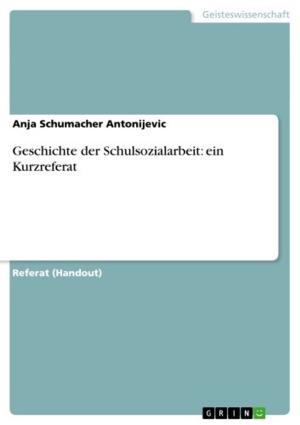 Cover of the book Geschichte der Schulsozialarbeit: ein Kurzreferat by Jennifer Brei
