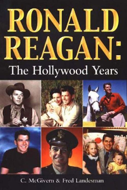 Cover of the book Ronald Reagan: The Hollywood Years by Carolyn McGivern, Fred Landesman, Reel Publishing