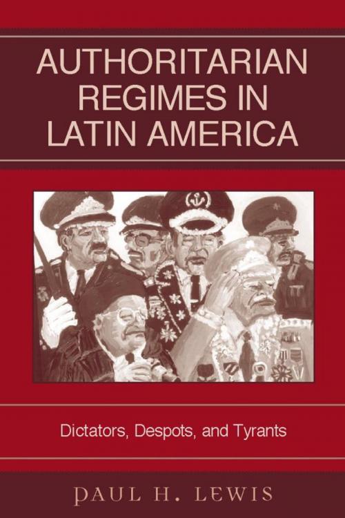 Cover of the book Authoritarian Regimes in Latin America by Paul H. Lewis, Rowman & Littlefield Publishers