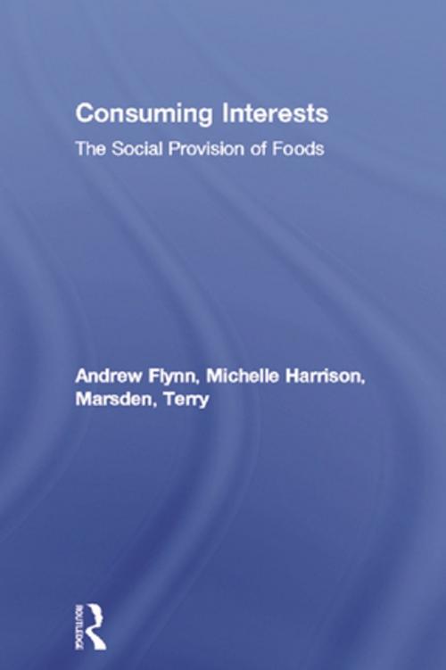 Cover of the book Consuming Interests by Andrew Flynn, Michelle Harrison, Terry Marsden, Taylor and Francis