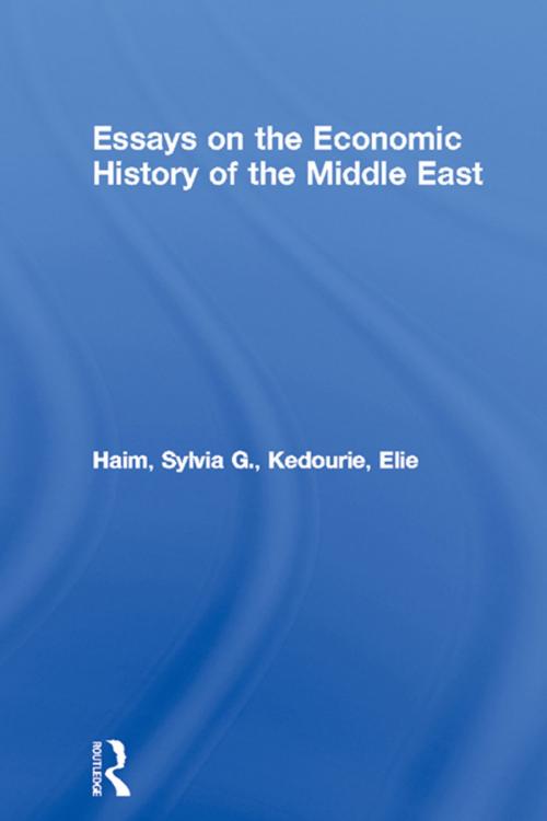 Cover of the book Essays on the Economic History of the Middle East by Sylvia G. Haim, Elie Kedourie, Taylor and Francis