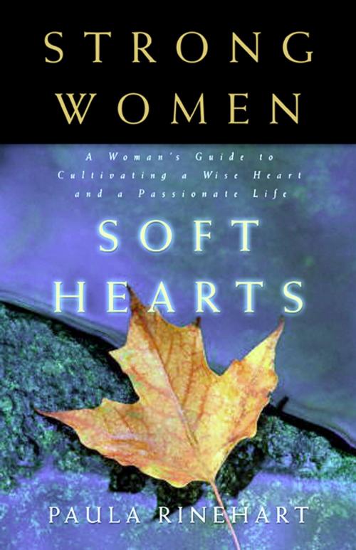 Cover of the book Strong Women, Soft Hearts by Paula Rinehart, Thomas Nelson