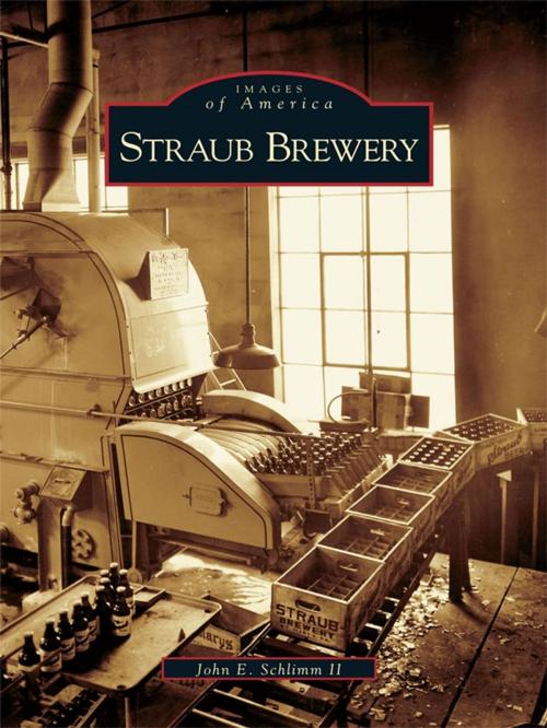 Cover of the book Straub Brewery by John E. Schlimm II, Arcadia Publishing Inc.