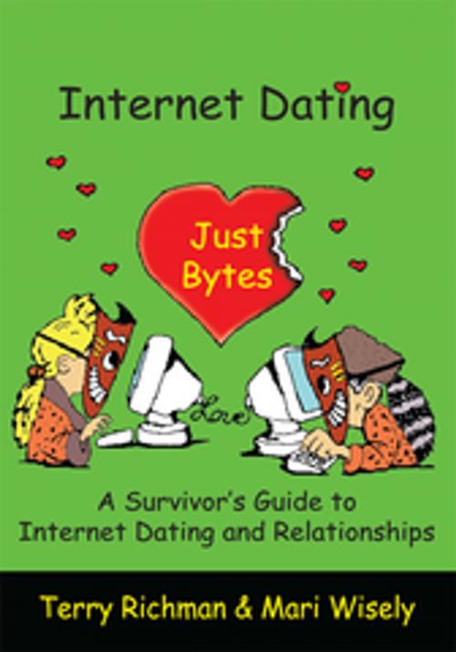 Cover of the book Internet Dating Just Bytes by Mari Wisely, Terry Richman, AuthorHouse