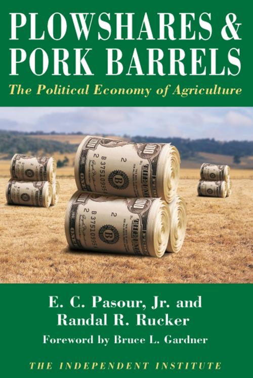 Cover of the book Plowshares & Pork Barrels by E.C. Pasour, Jr., Randall R. Rucker, Independent Institute