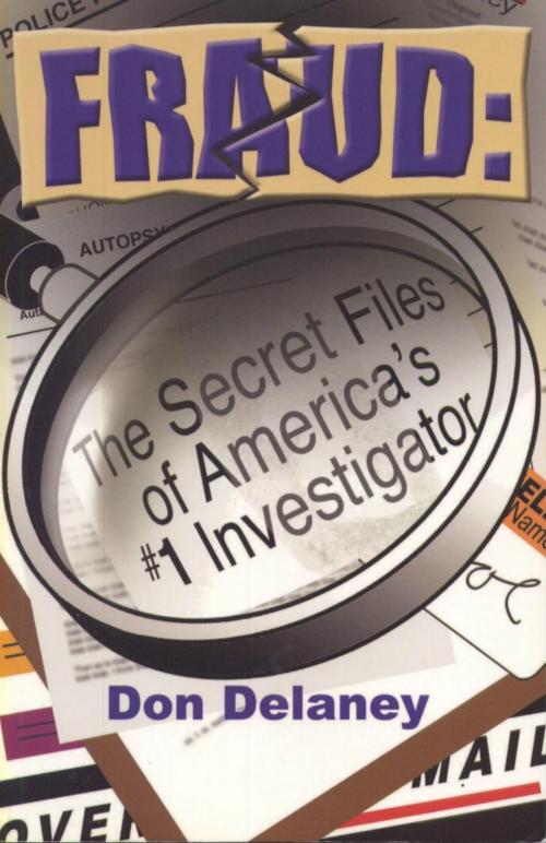 Cover of the book Fraud: The Secret Files of America's # 1 Investigator by Don Delaney, BookBaby