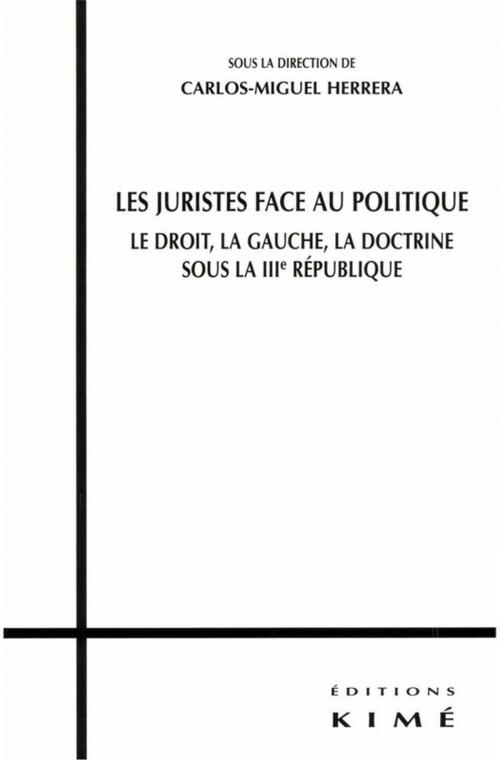 Cover of the book LES JURISTES FACE AU POLITIQUE by HERRERA CARLOS MIGUEL, Editions Kimé