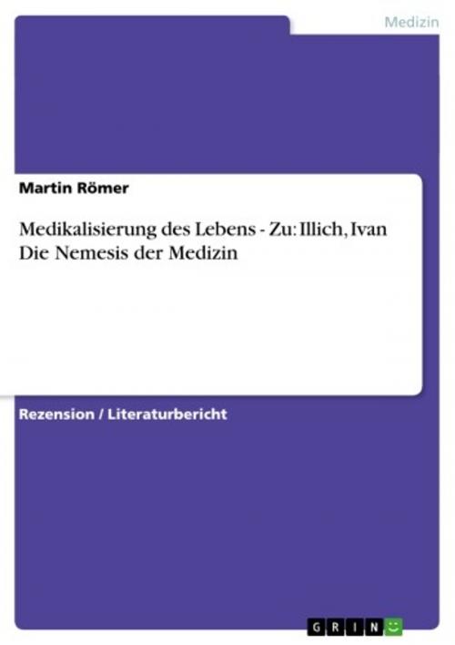 Cover of the book Medikalisierung des Lebens - Zu: Illich, Ivan Die Nemesis der Medizin by Martin Römer, GRIN Verlag