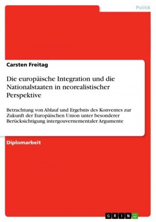 Cover of the book Die europäische Integration und die Nationalstaaten in neorealistischer Perspektive by Carsten Freitag, GRIN Verlag