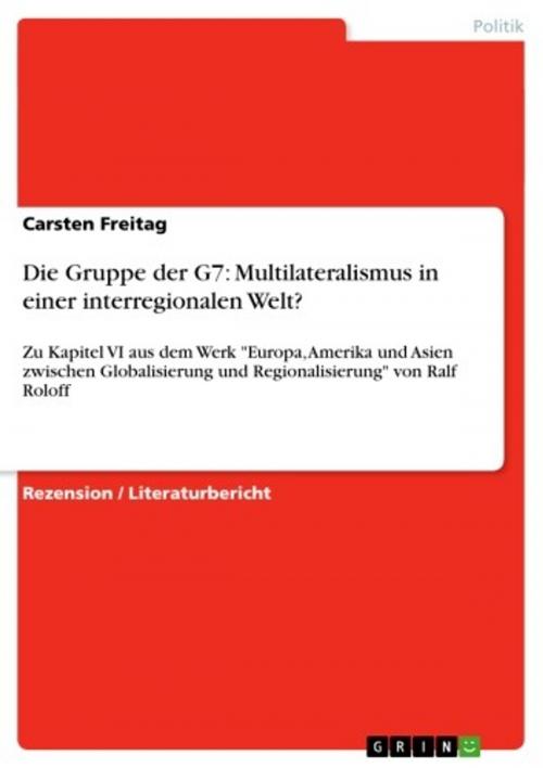 Cover of the book Die Gruppe der G7: Multilateralismus in einer interregionalen Welt? by Carsten Freitag, GRIN Verlag