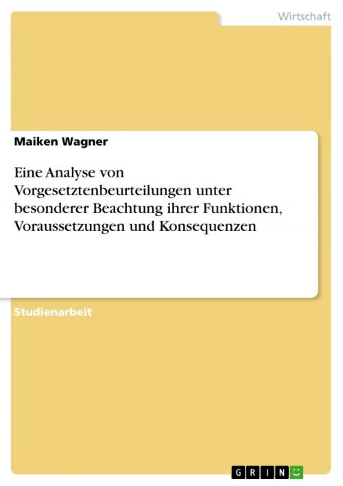 Cover of the book Eine Analyse von Vorgesetztenbeurteilungen unter besonderer Beachtung ihrer Funktionen, Voraussetzungen und Konsequenzen by Maiken Wagner, GRIN Verlag