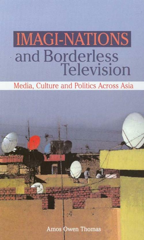 Cover of the book Imagi-Nations and Borderless Television by Amos Owen Thomas, SAGE Publications