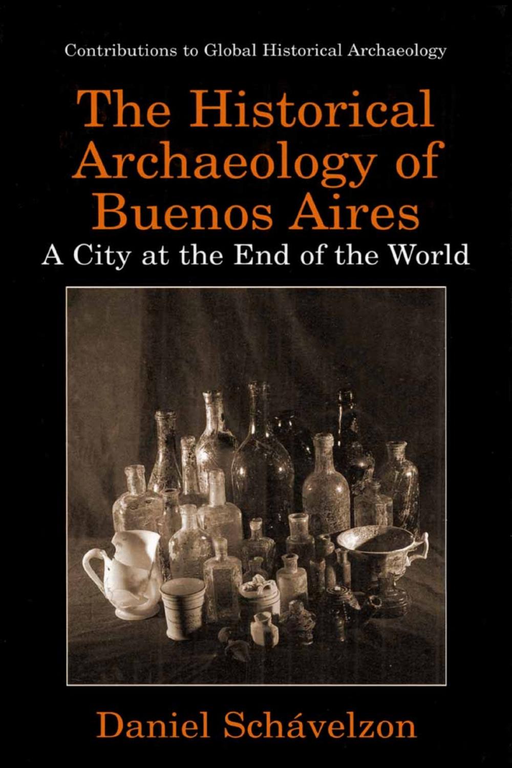 Big bigCover of The Historical Archaeology of Buenos Aires