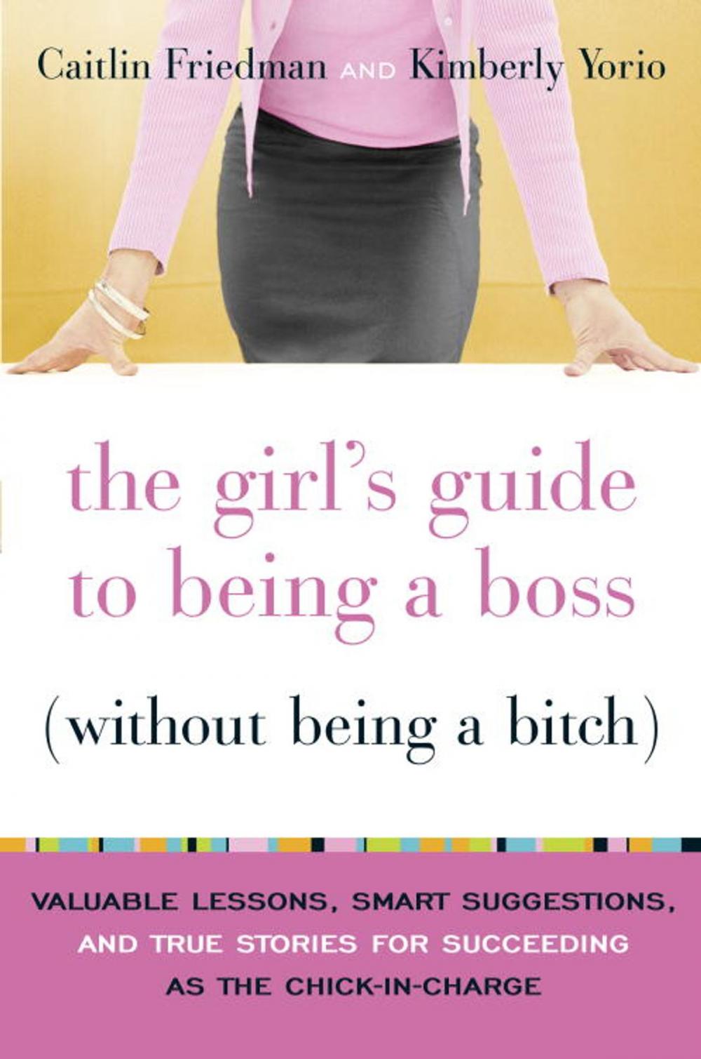 Big bigCover of The Girl's Guide to Being a Boss (Without Being a Bitch)