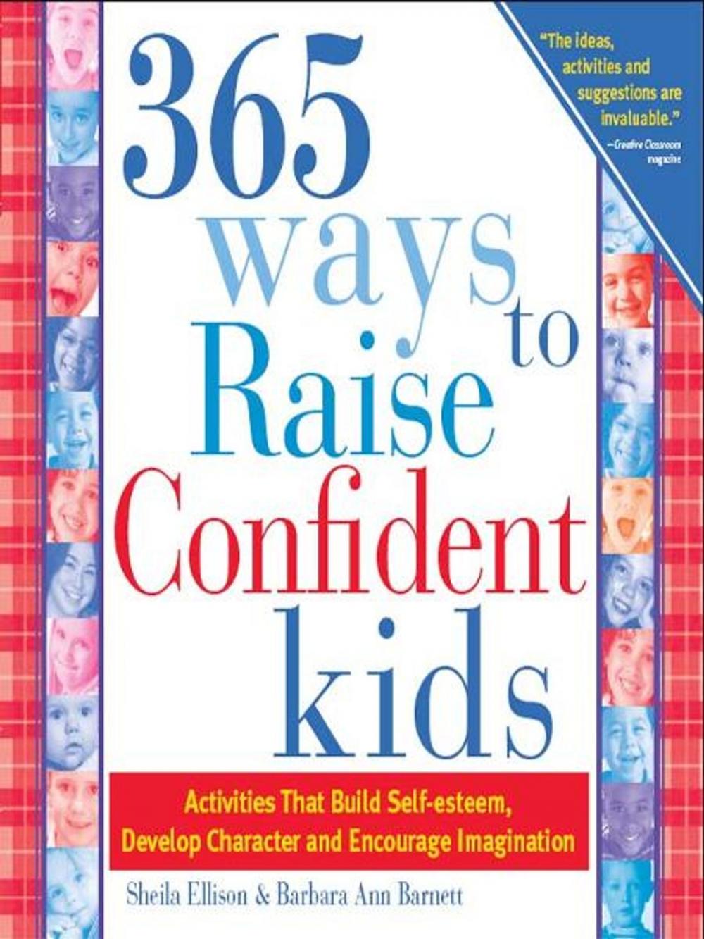 Big bigCover of 365 Ways to Raise Confident Kids: Activities That Build Self-Esteem, Develop Character and Encourage Imagination