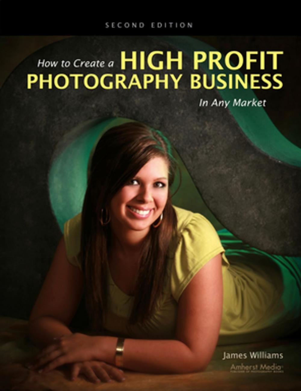 Big bigCover of How to Create a High Profit Photography Business in Any Market
