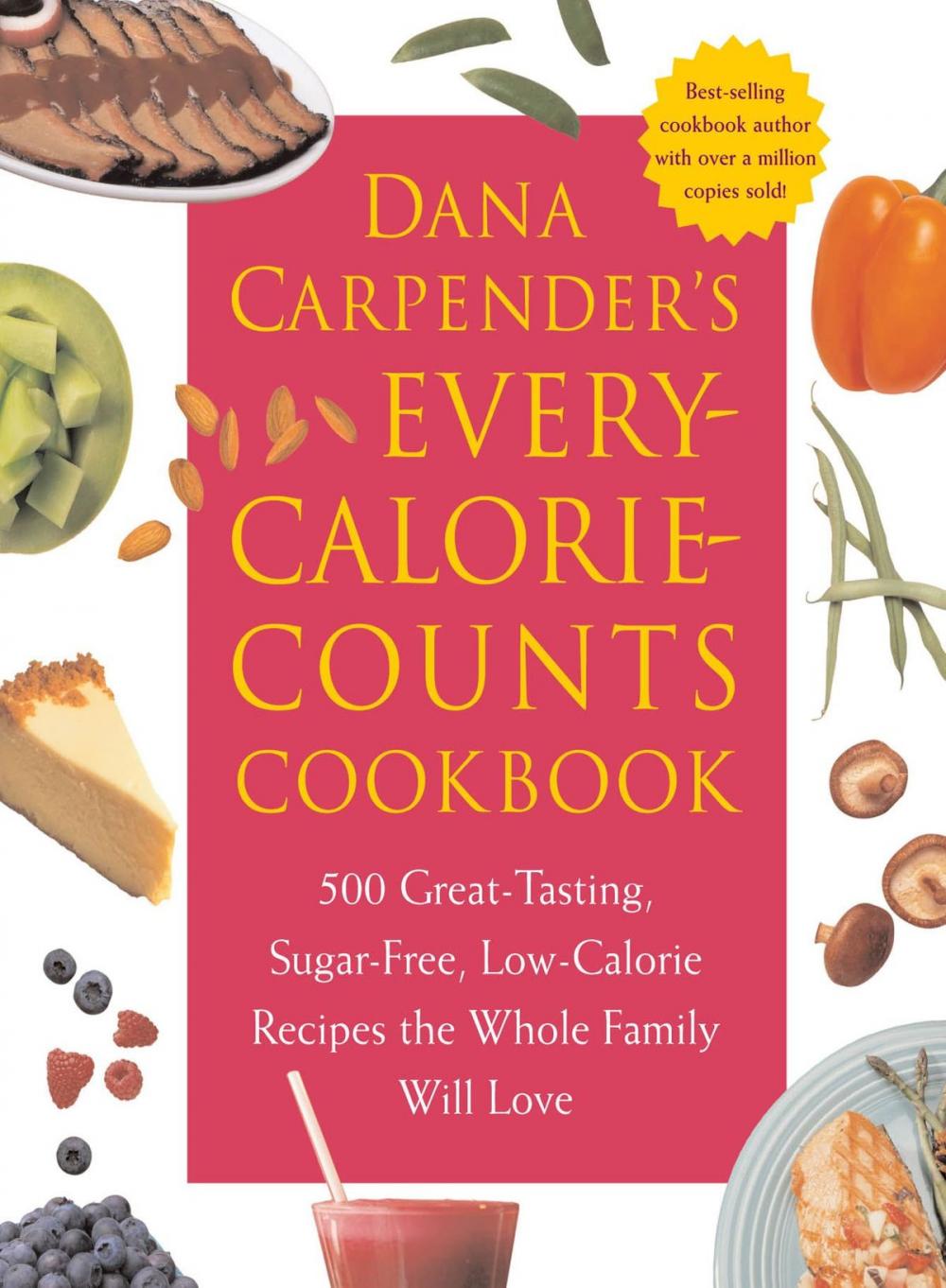 Big bigCover of Dana Carpender's Every Calorie Counts Cookbook: 500 Great-Tasting, Sugar-Free, Low-Calorie Recipes that the Whole Family Will Love