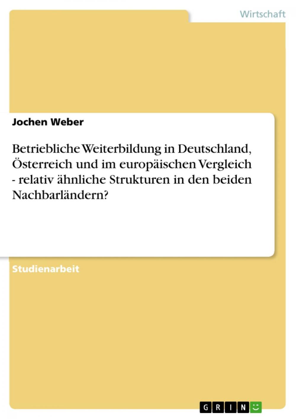 Big bigCover of Betriebliche Weiterbildung in Deutschland, Österreich und im europäischen Vergleich - relativ ähnliche Strukturen in den beiden Nachbarländern?